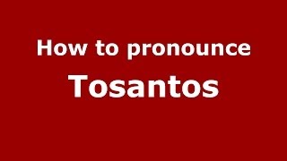 How to pronounce Tosantos