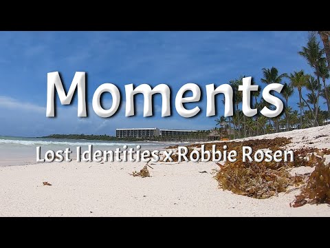 Lost Identities x Robbie Rosen - Moments (Lyrics)