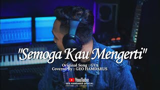 Download lagu Semoga Kau Mengerti - GYA cover By Geo Hamdarus mp3