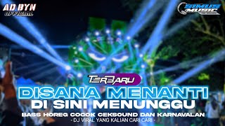 Download lagu DJ DISANA MENANTI DISINI MENUNGGU TERBARU BASS HOREG COCOK BUAT KARNAVAL DJ YANG KALIAN CARI CARI mp3