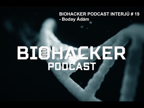 BIOHACKER PODCAST INTERJÚ # 19 - Boday Ádám