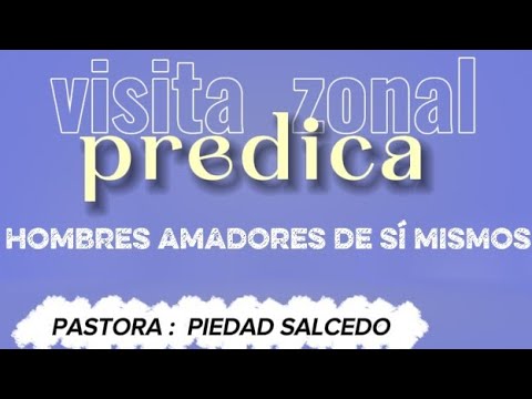 Visita zonal al banco,  magdalena - Predica.  Hombre amadores de sí mismo 