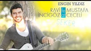 Ozan GÖKYILDIZ - Ravi Incigöz feat. Mustafa Ceceli - Şeker ( Engin Yıldız Remix )