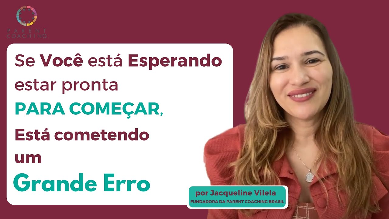 Se você está esperando estar pronta para começar, está cometendo um grande erro