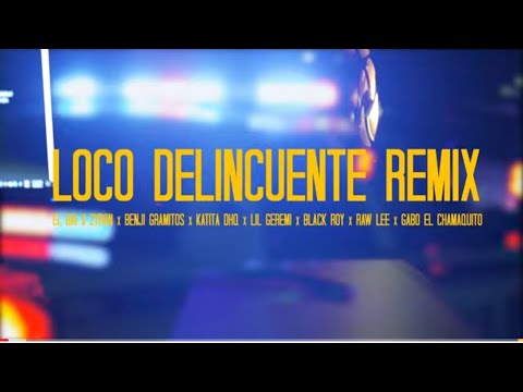 Zyron | El Bai | Black Roy | Benji | Katita | Lil Geremi & Gabo El Chamaquito - Loco Delincuente RMX