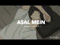 Asal Mein Tum Ni Ho Mere - slowed+reverb | Darshan Raval