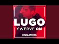 Swerve on (Remastered)
