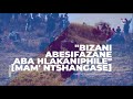 Entabeni ABESIFAZANE ABAHLAKANIPHILE PROPHET Z NTSHANGASE