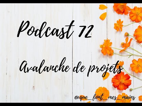 # Podcast 72 : Avalanche de projets