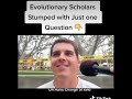 Evolutionary Scholars stumped by one question.