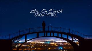 LIFE ON EARTH- Snow Patrol  (Lyrics)