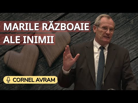 Cornel Avram - Marile războaie ale inimii | PREDICĂ 2023