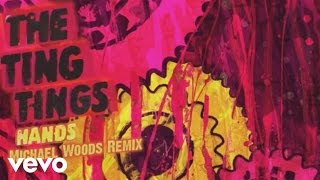 The Ting Tings - Hands (Audio) (Michael Woods Remix)