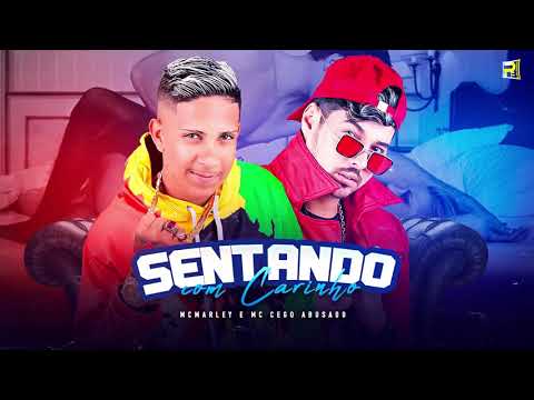 MC MARLEY E MC CEGO ABUSADO - SENTANDO COM CARINHO ( REMIX BREGA FUNK )