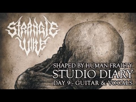 Strangle Wire - Shaped by Human Frailty -  Studio Diary Day 9: Guitar and Vocals
