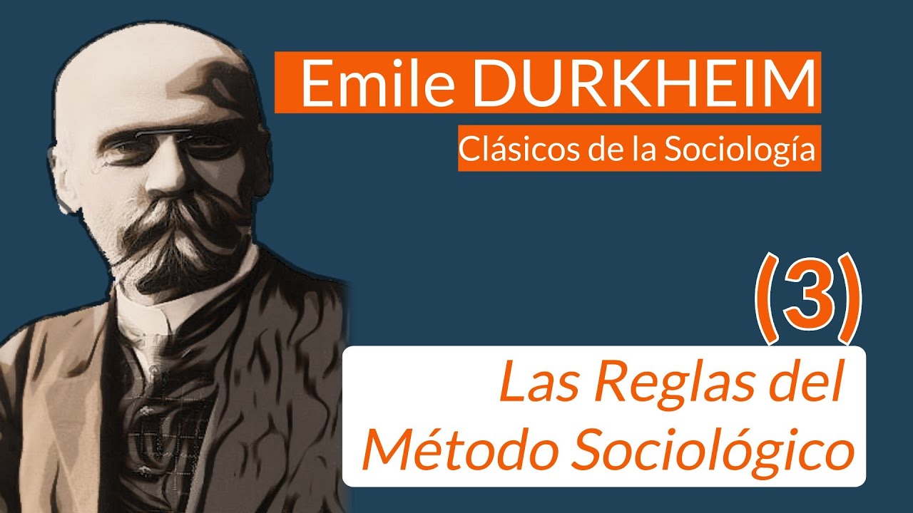 Durkheim (3): Las Reglas del Método Sociológico