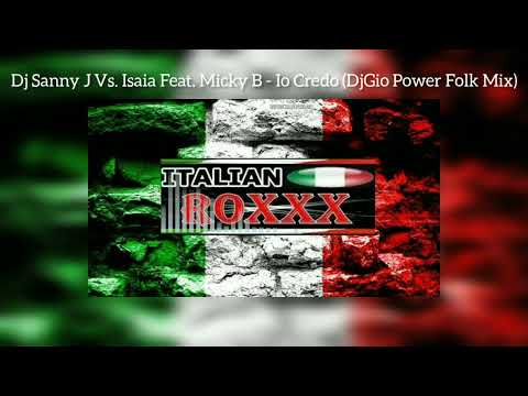 Dj Sanny J Vs. Isaia Feat. Micky B - Io Credo (DjGio Power Folk Mix) - 2006