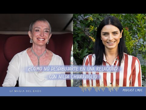 ¿Cómo NO desdibujarte en una relación? con Nilda Chiaraviglio | T2. Ep #19 La Magia del Caos