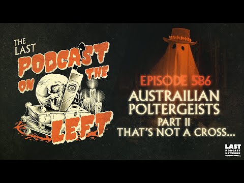 Episode 586: Australian Poltergeists Part II - That's not a Cross...