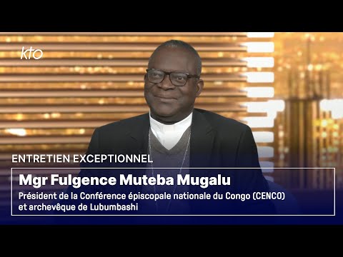 Entretien avec Mgr Fulgence Muteba Mugalu, président de la CENCO et archevêque de Lubumbashi (RDC)