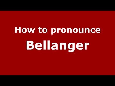 How to pronounce Bellanger (French/France) - PronounceNames.com