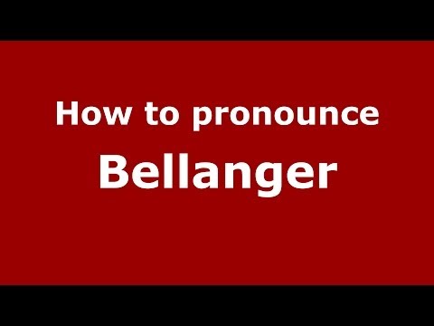 How to pronounce Bellanger