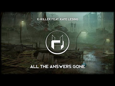 X-Killer - All The Answers Gone (feat. Kate Lesing)