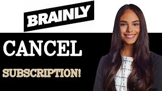 How To Cancel Brainly Subscription (2025)