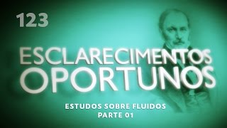 Esclarecimentos Oportunos 123 - Estudos sobre fluidos - parte I