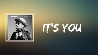 TobyMac - It’s You (Lyrics)