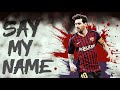 LIONEL MESSI - Say My Name | Skills & Goals | HD