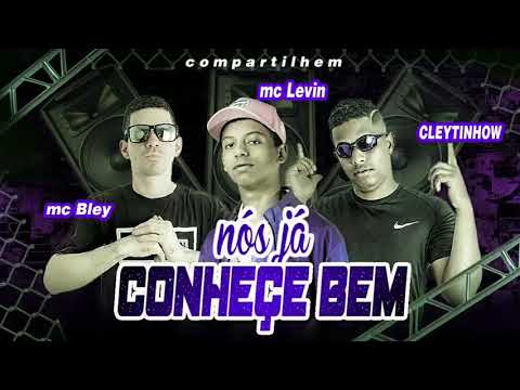 Cleytinhow e mc bley feat mc levin - nós já conheçe bem