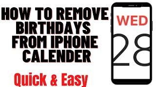 HOW TO REMOVE BIRTHDAYS FROM IPHONE CALENDER