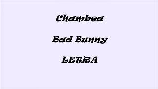 CHAMBEA- BAD BUNNY-(LETRA-LYRICS)