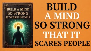 Build a Mind So Strong That It Scares People ( Audiobook )