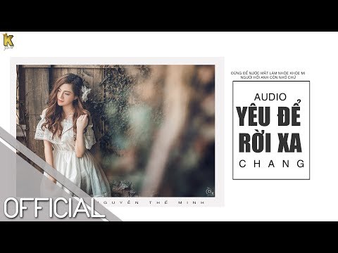 Yêu Để Rời Xa - Chang | Audio Official