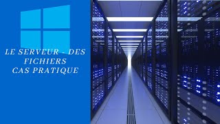 Serveur de fichiers - Cas pratique
