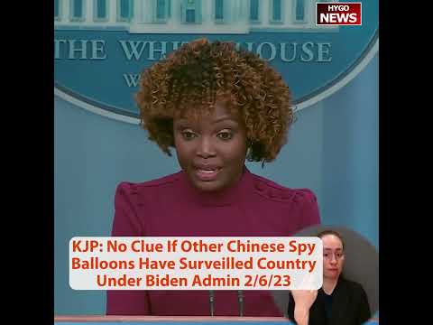KJP: No Clue If Other Chinese Spy Balloons Have Surveilled Country Under Biden Admin