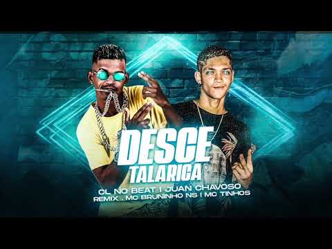 CL NO BEAT, JUAN CHAVOSO, MC BRUNINHO NS & MC TINHOS - DESCE TALARICA