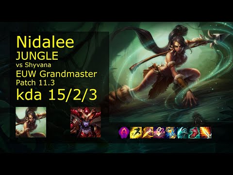 Nidalee Jungle vs Shyvana - EUW Grandmaster 15/2/3 Patch 11.3 Gameplay