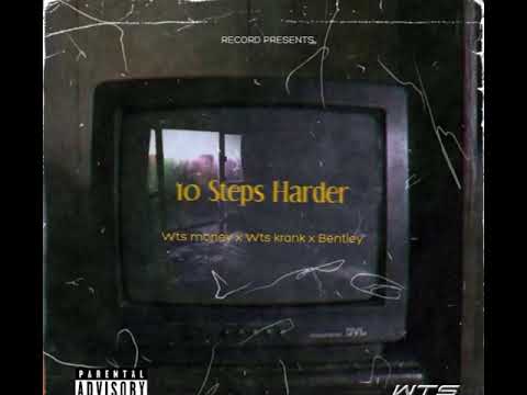 Wts Money x Wts Krank x Bentley- 10 Steps Harder