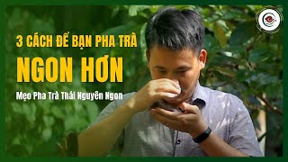 Pha Chè Tân Cương Thái Nguyên Ngon, Khó Hay Dễ?