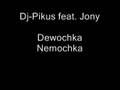 DJ-Pikus feat. Jony Dewo4ka Nemo4ka 