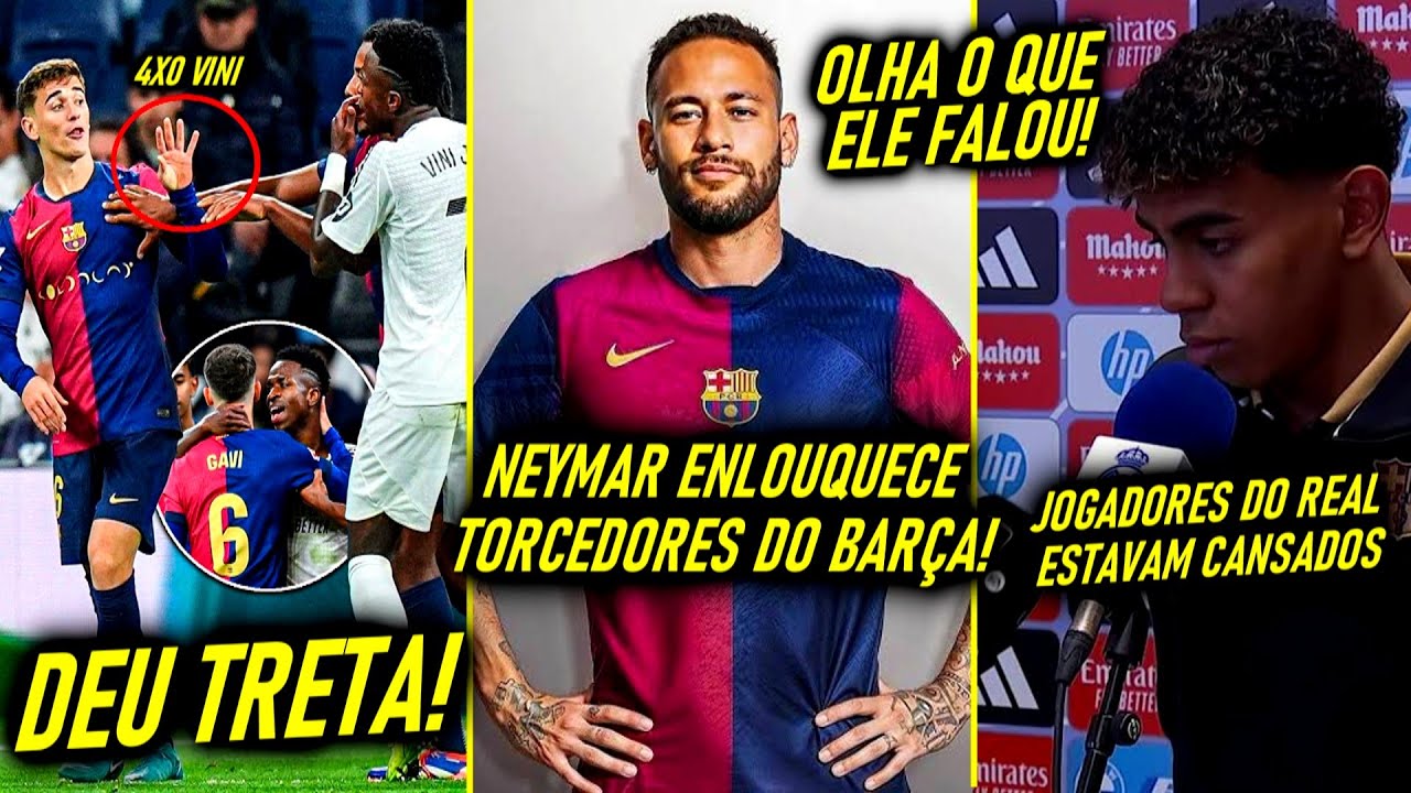 TRETA VINI JR vs GAVI! - NEYMAR RESPONDE BARCELONA! - LAMINE YAMAL PROVOCOU? - MERCADO da BOLA!