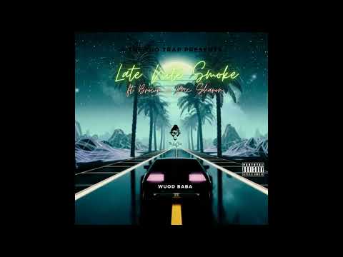 Wuod Baba - LATE NITE SMOKE - ( BROWN x MC SHARON ) (2022)