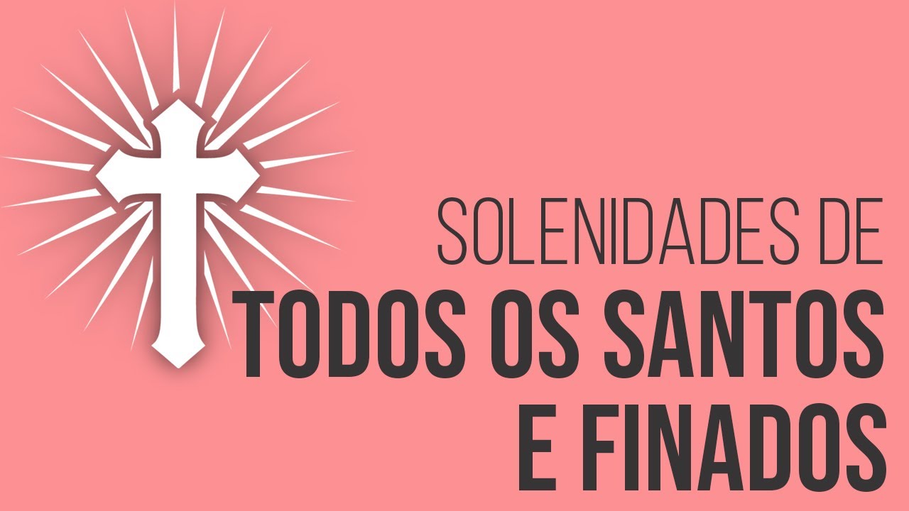 Dia de Todos os Santos e Finados | Catoliquices