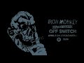 IRON MONKEY Off Switch Official Audio