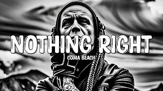 Coma Beach - Nothing Right (Lyrics)