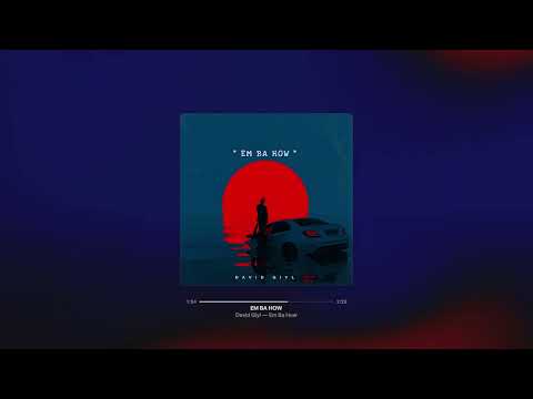 David Giyl - EM BA HOW (Official Audio)