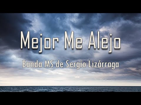 Banda MS de Sergio Lizárraga - Mejor Me Alejo (Letra) | fantastic lyrics
